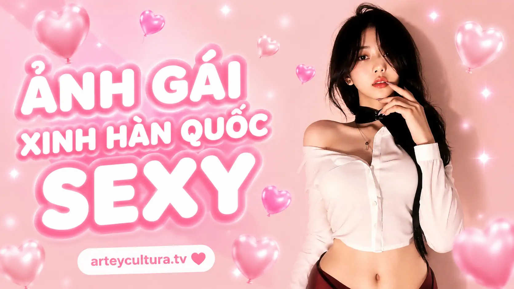 108 Ảnh Gái Xinh Hàn Quốc Sexy cuốn hút trong phong cách Ulzzang, thời trang Gangnam và vẻ đẹp hiện đại